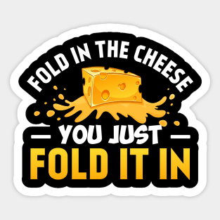 Fold in the cheese you just fold it in Sticker